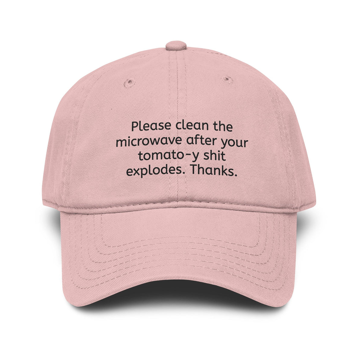 "Please clean the microwave after your tomato-y shit explodes. Thanks." Baseball Hat