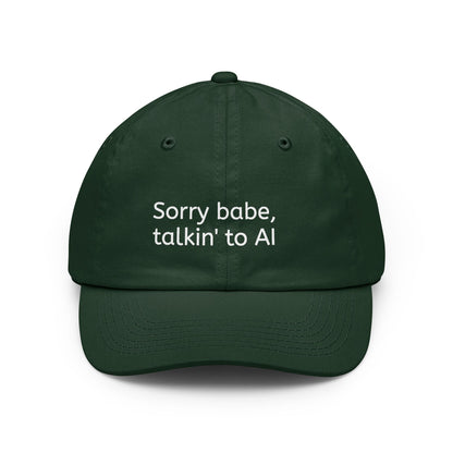 "Sorry babe, talkin' to AI" Embroidered Dad Cap