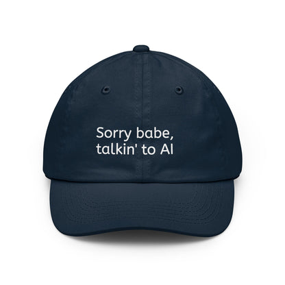 "Sorry babe, talkin' to AI" Embroidered Dad Cap
