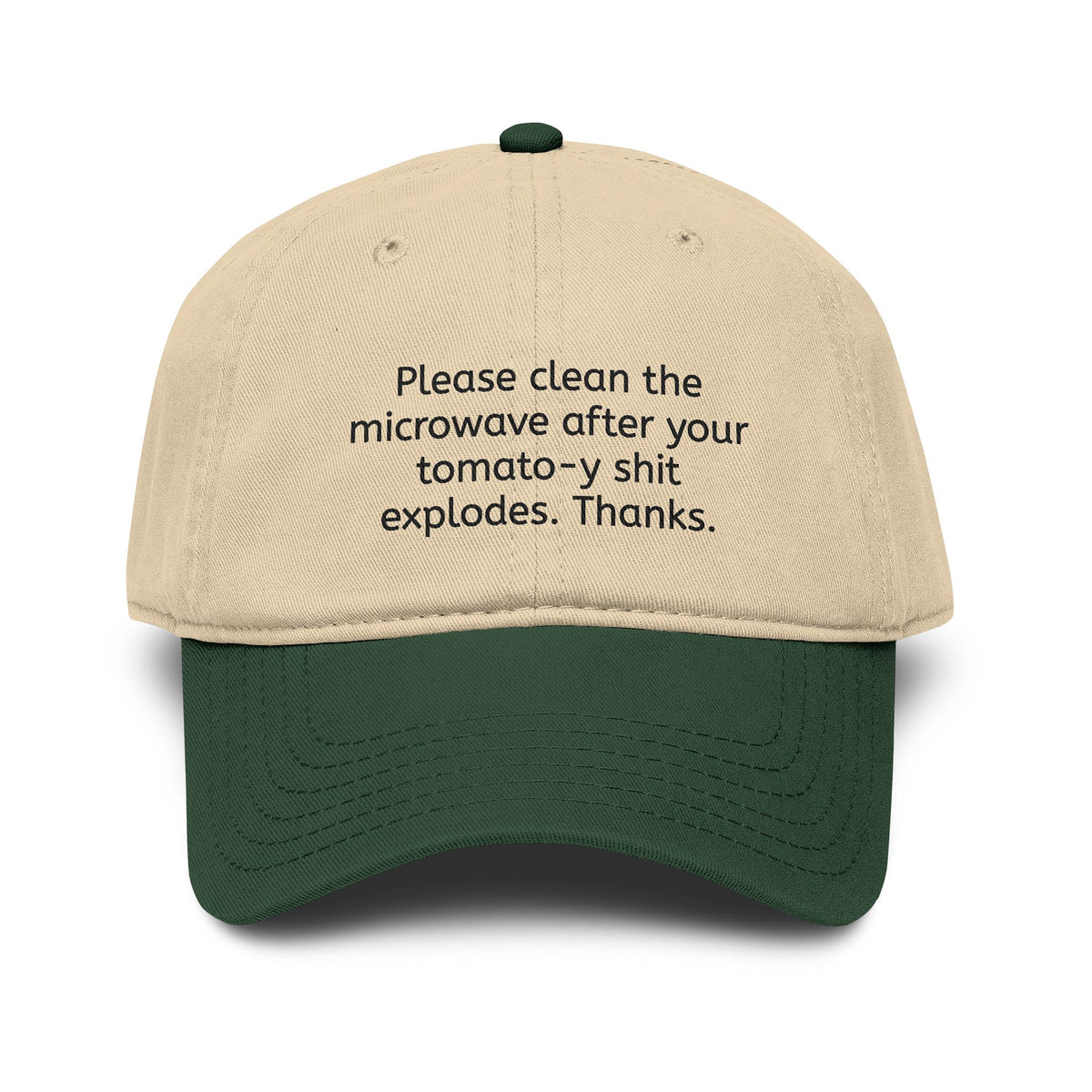 "Please clean the microwave after your tomato-y shit explodes. Thanks." Baseball Hat