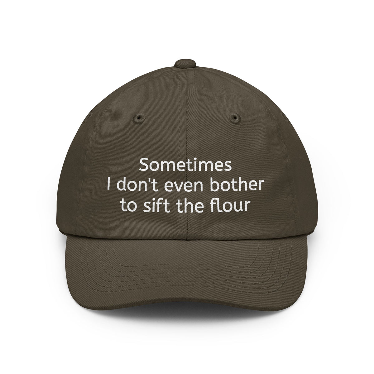 Dad Hat — "Sometimes I don't even bother to sift the flour" Embroidered Casual Cap
