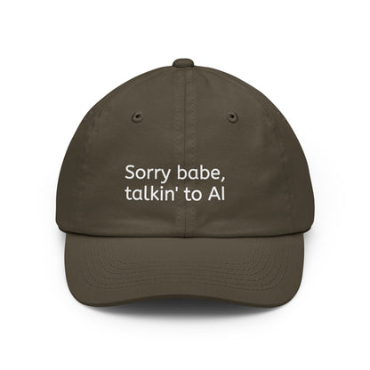 "Sorry babe, talkin' to AI" Embroidered Dad Cap
