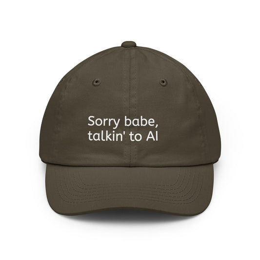 "Sorry babe, talkin' to AI" Embroidered Dad Cap
