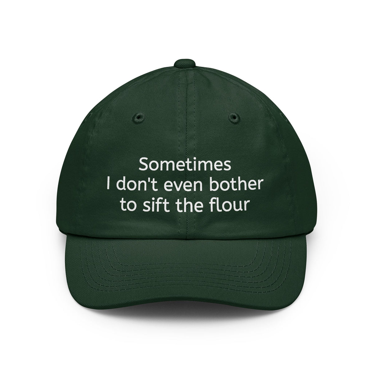 Dad Hat — "Sometimes I don't even bother to sift the flour" Embroidered Casual Cap