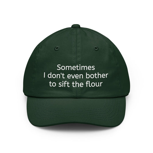 Dad Hat — "Sometimes I don't even bother to sift the flour" Embroidered Casual Cap