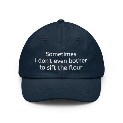 Dad Hat — "Sometimes I don't even bother to sift the flour" Embroidered Casual Cap