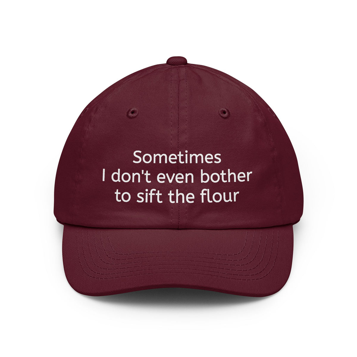 Dad Hat — "Sometimes I don't even bother to sift the flour" Embroidered Casual Cap